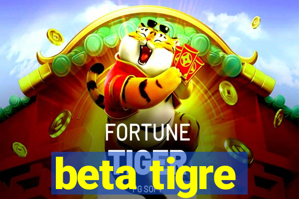 beta tigre